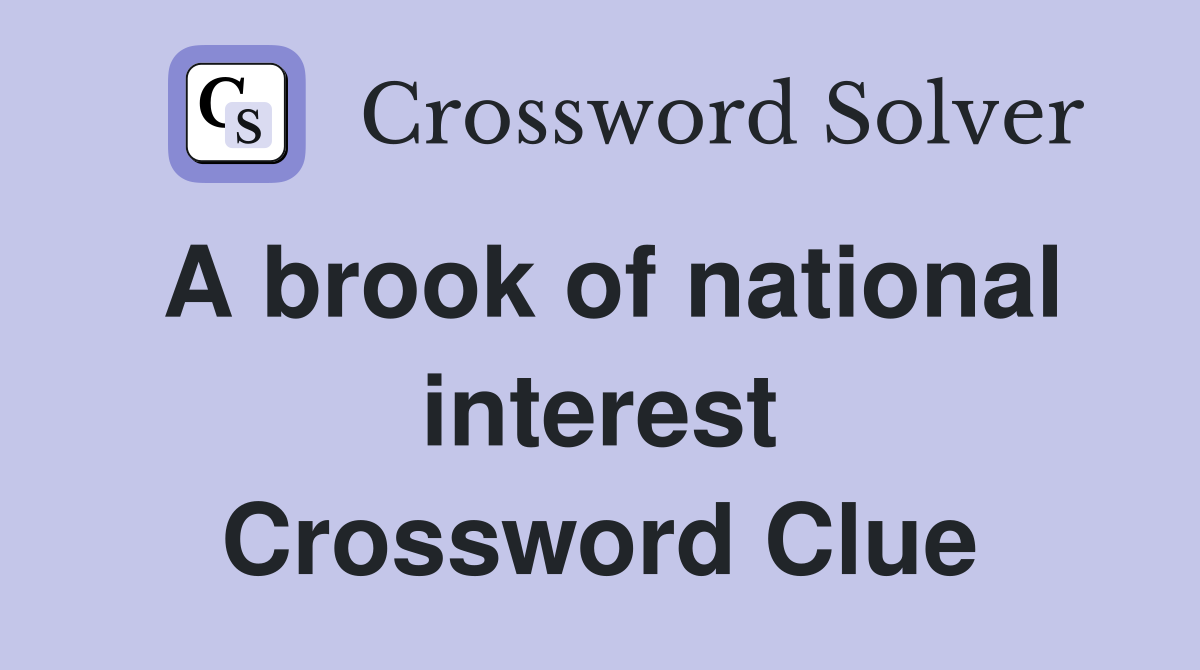A brook of national interest Crossword Clue Answers Crossword Solver